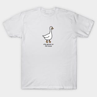 Silly goose on the loose T-Shirt